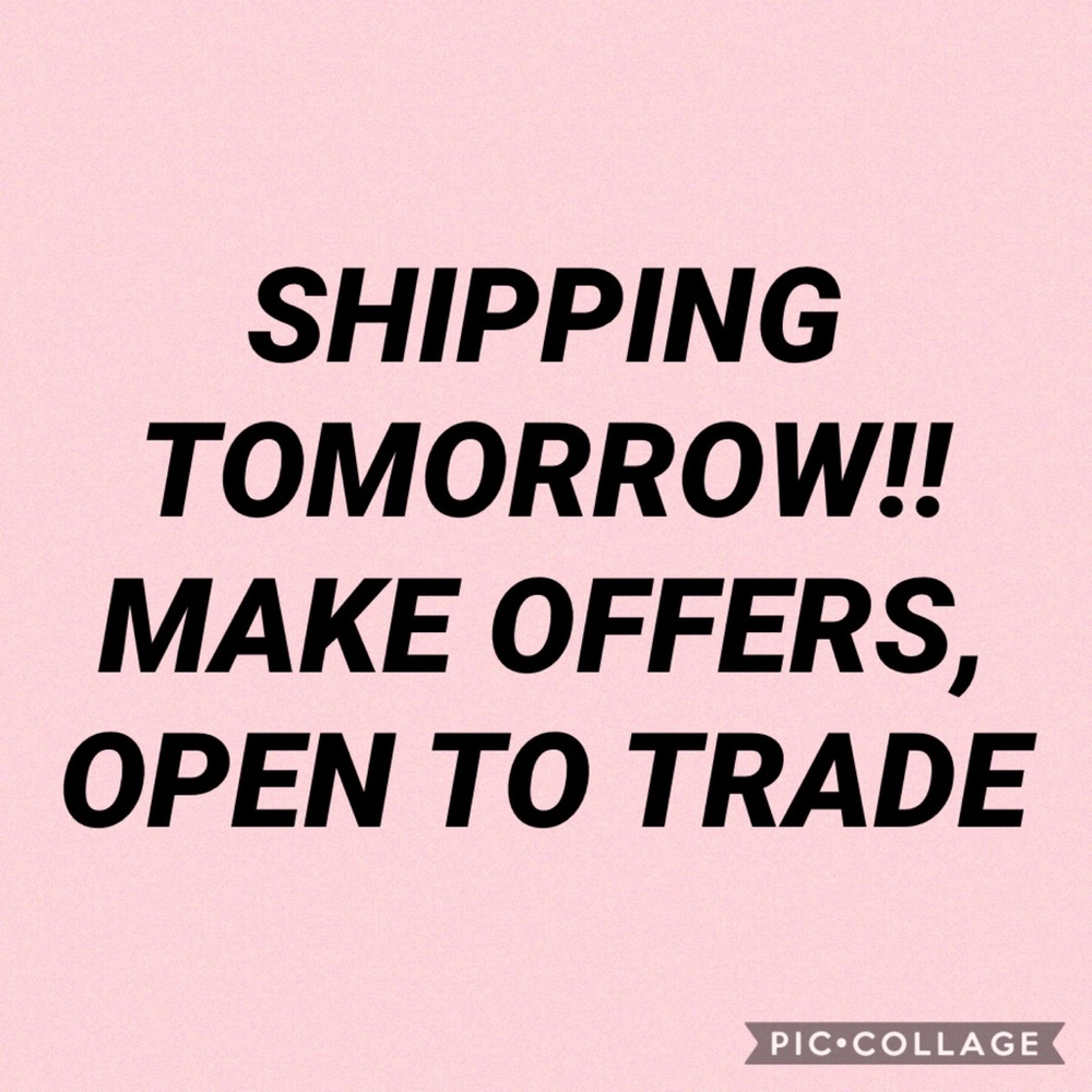SHIPPING TOMORROW MAKE OFFERS!!